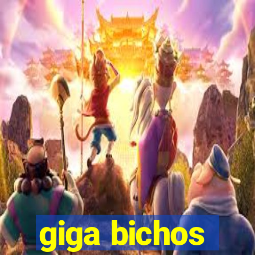 giga bichos